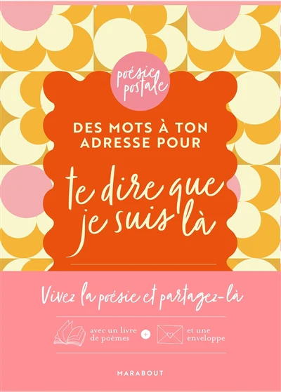 Des mots à ton adresse pour te dire que je suis là