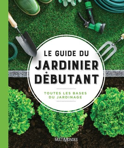 GUIDE DU JARDINIER DEBUTANT -LE