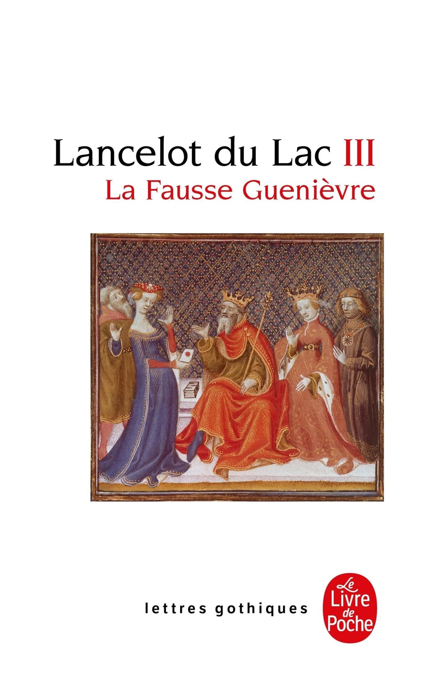 Lancelot du lac : roman français du XIIIe siècle, Vol. 3. La fausse Guenièvre