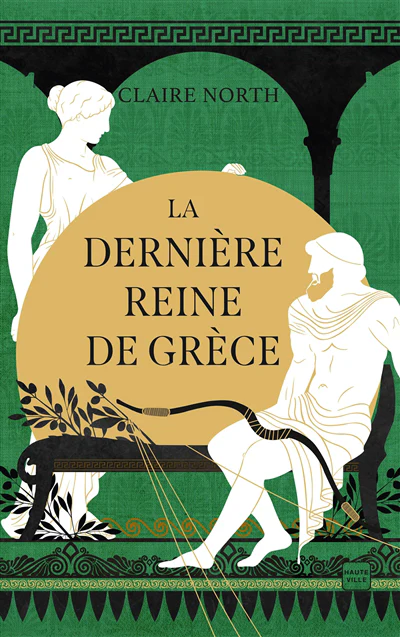 Le Chant des déesses, T3 : La Dernière Reine de Grèce
