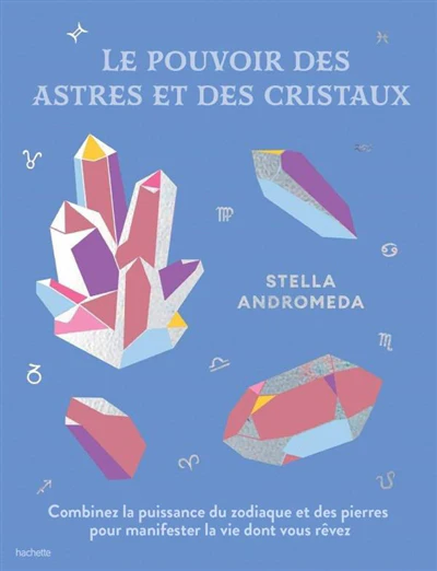 Le pouvoir des astres et des cristaux