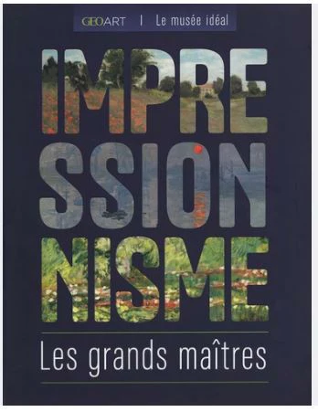 Les grands maîtres de l'impressionnisme