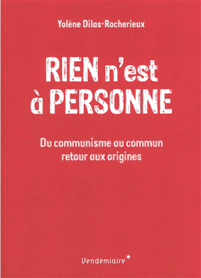 Rien N'Est A Personne - Du Communisme Au Commun